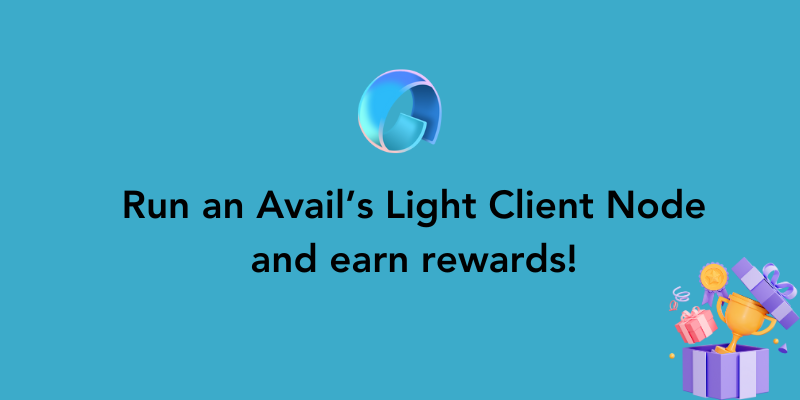 Run an Avail’s Light Client Node and earn rewards!