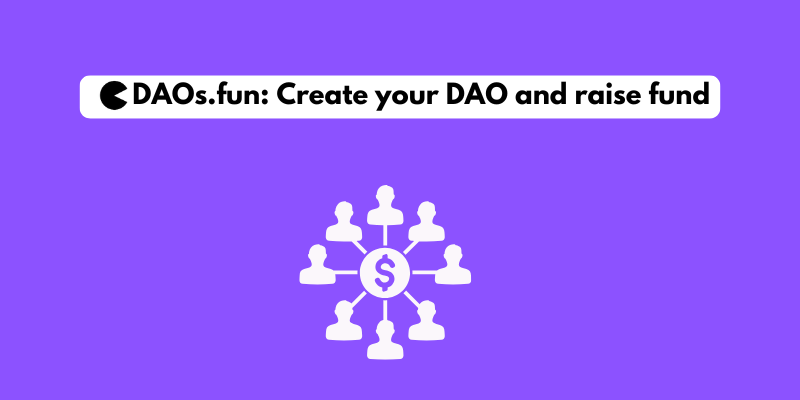 DAOs.fun: Create your DAO and raise fund