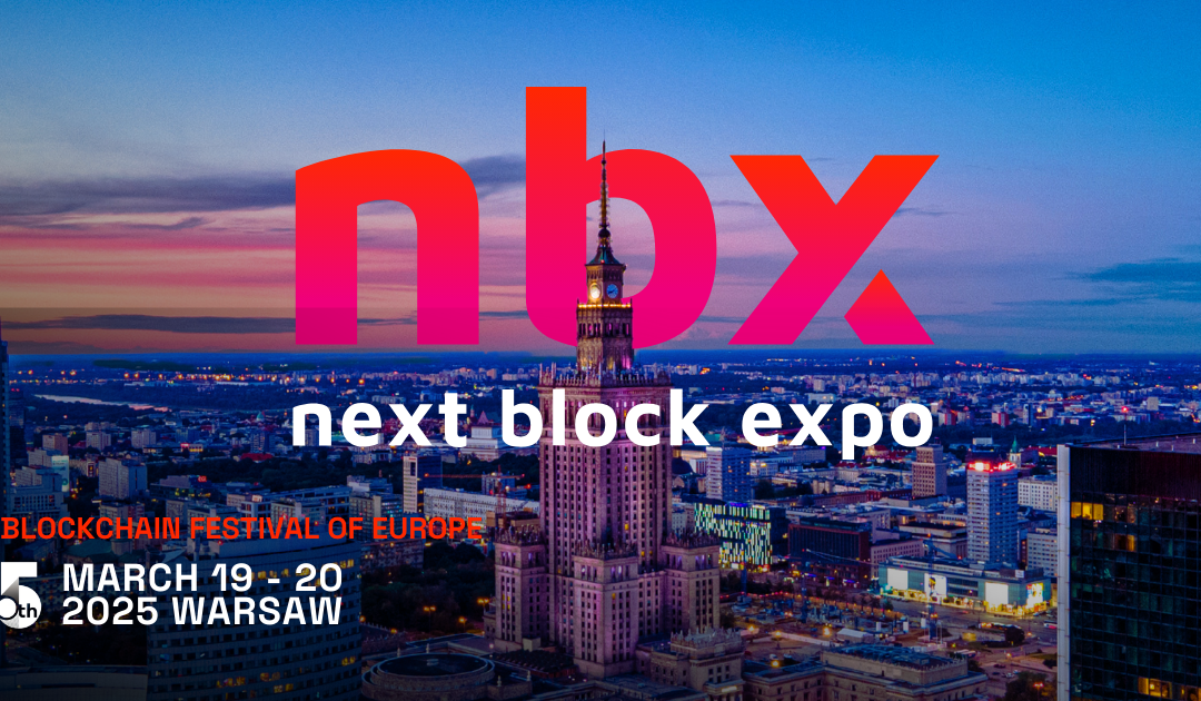 Join the 5th edition of Next Block Expo – March 19-20, 2025!